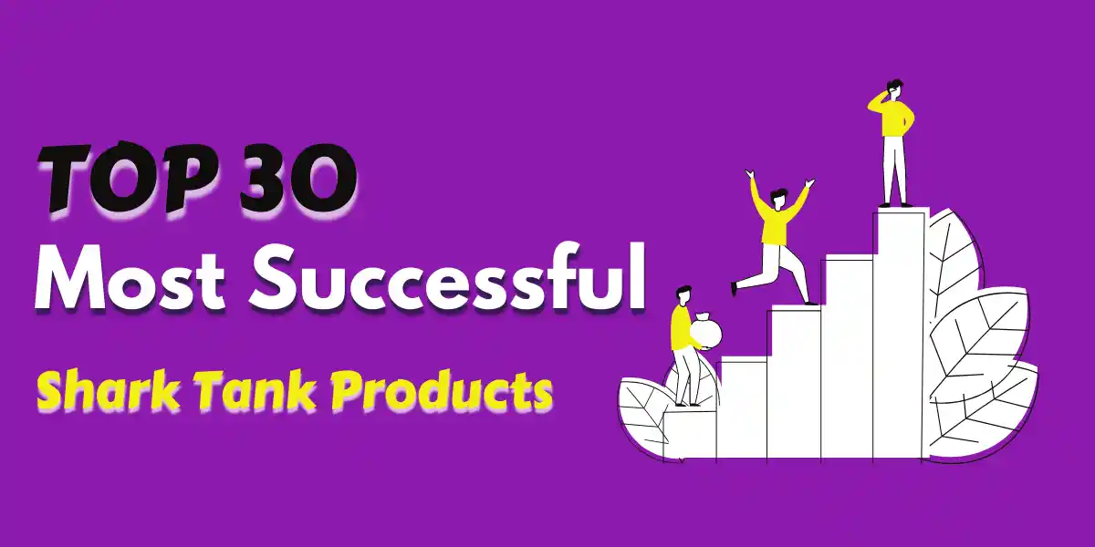 Top 30 Most Successful Shark Tank Products Ever