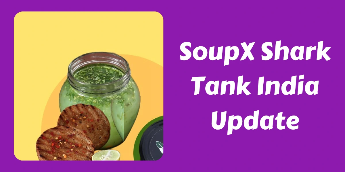 SoupX Shark Tank India Update