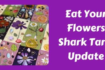 Eat Your Flowers Shark Tank Update