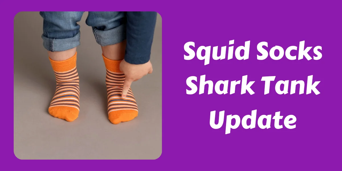 Squid Socks Shark Tank Update