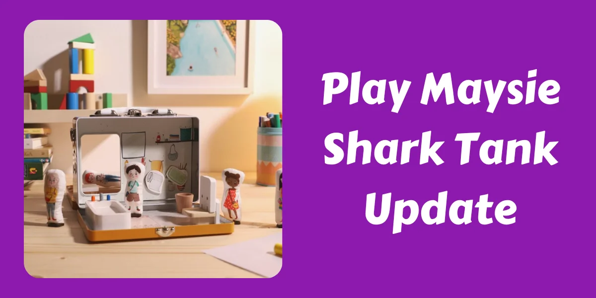 Play Maysie Shark Tank Update