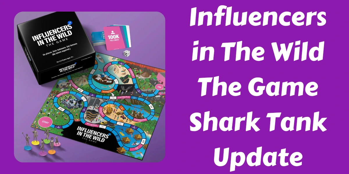 Influencers in The Wild The Game Shark Tank Update