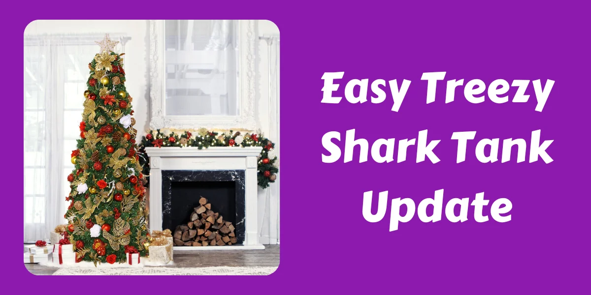 Easy Treezy Shark Tank Update