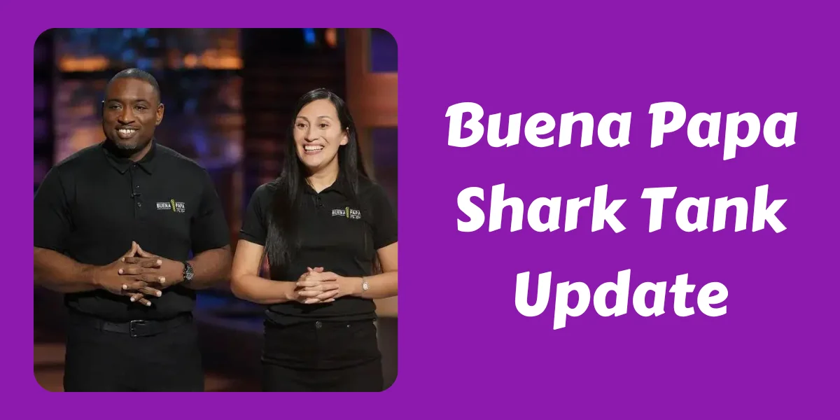 Buena Papa Shark Tank Update