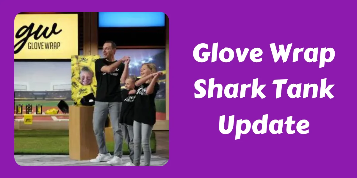 Glove Wrap Shark Tank Update