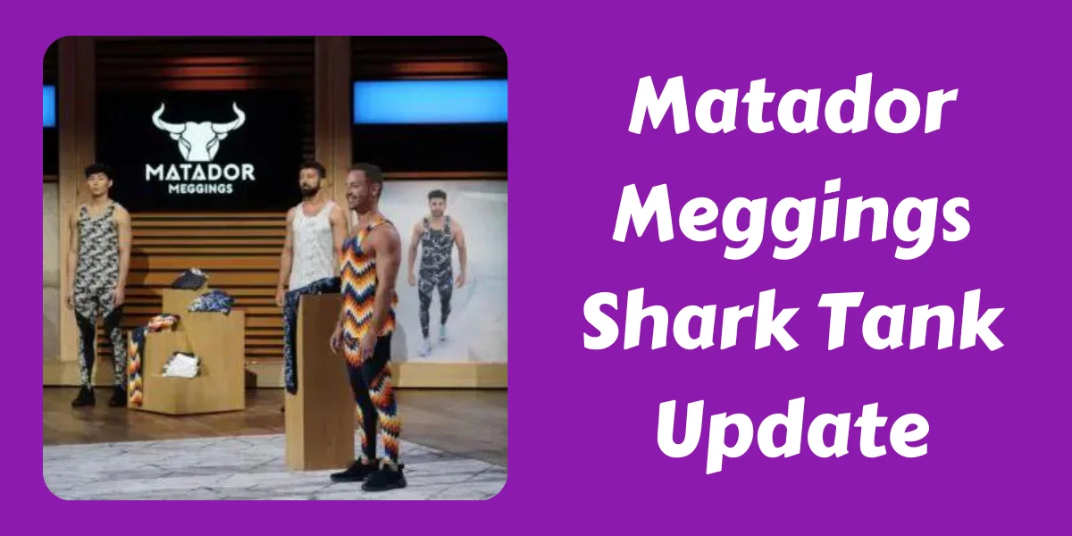 Matador Meggings Shark Tank Update