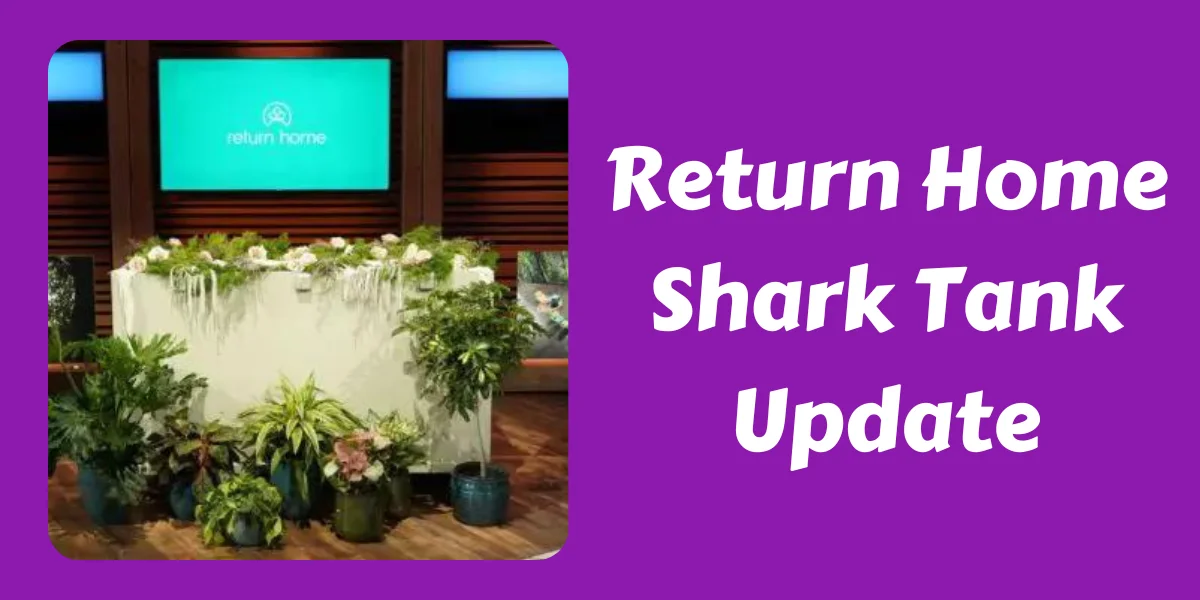 Return Home Shark Tank Update