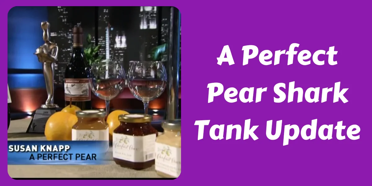 A Perfect Pear Shark Tank Update