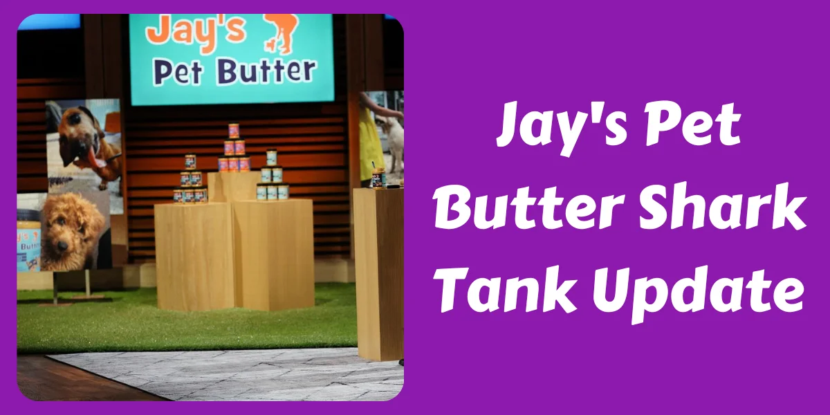Jay's Pet Butter Shark Tank Update (Season 15) In 2024